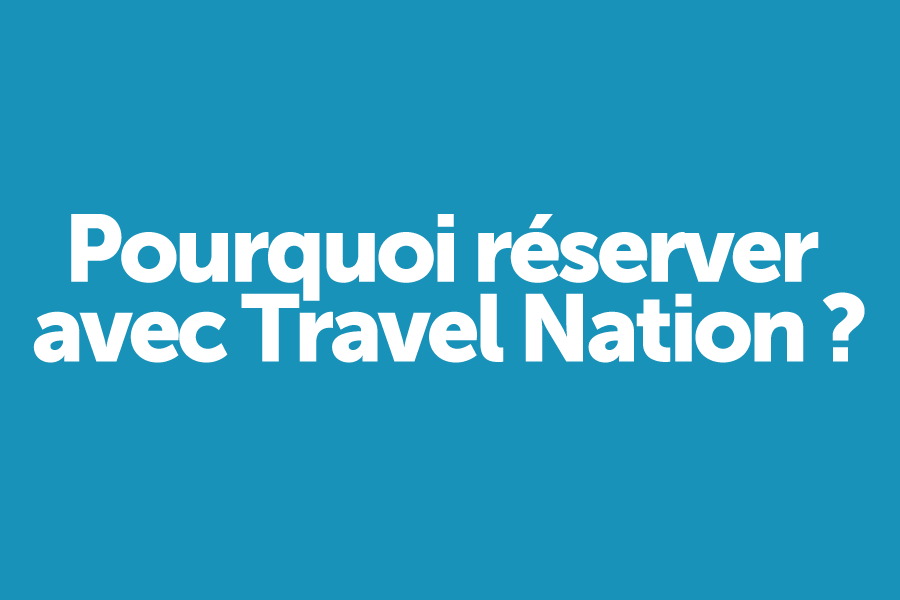 pourquoi_reserver_avec_travel_nation